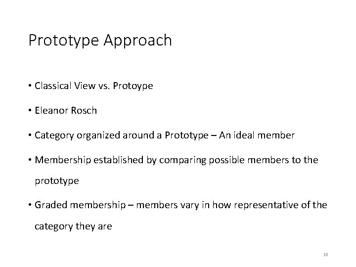 Prototype Approach • Classical View vs. Protoype • Eleanor Rosch • Category organized around
