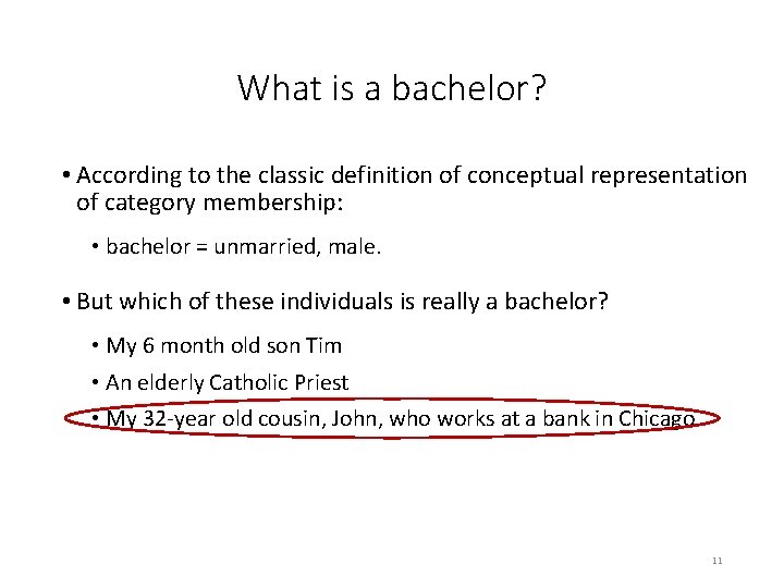 What is a bachelor? • According to the classic definition of conceptual representation of