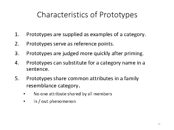 Characteristics of Prototypes 1. Prototypes are supplied as examples of a category. 2. Prototypes