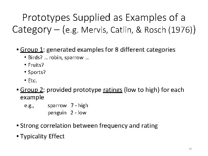 Prototypes Supplied as Examples of a Category – (e. g. Mervis, Catlin, & Rosch