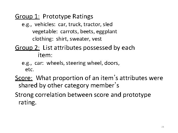 Group 1: Prototype Ratings e. g. , vehicles: car, truck, tractor, sled vegetable: carrots,