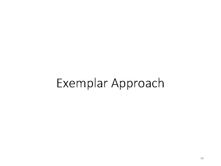 Exemplar Approach 30 