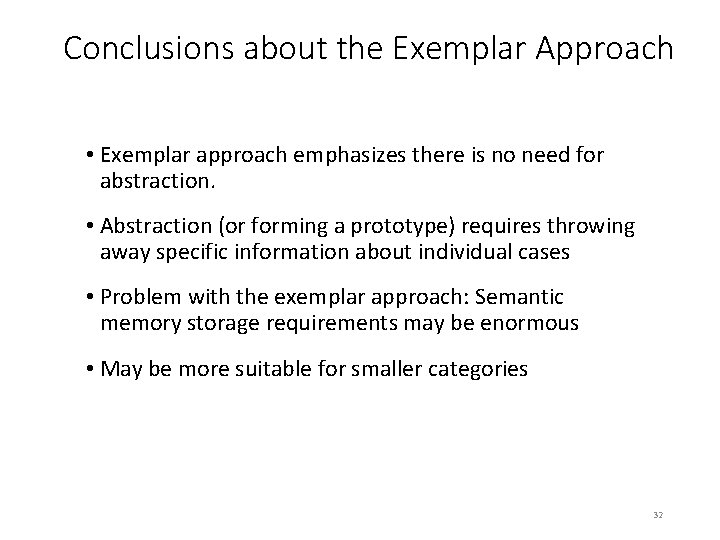 Conclusions about the Exemplar Approach • Exemplar approach emphasizes there is no need for