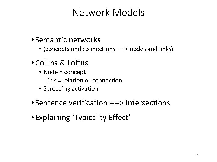 Network Models • Semantic networks • (concepts and connections ----> nodes and links) •