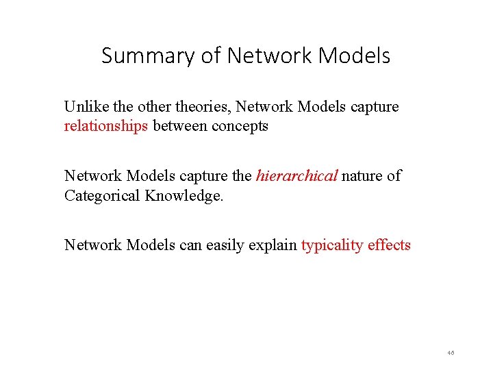 Summary of Network Models Unlike the other theories, Network Models capture relationships between concepts