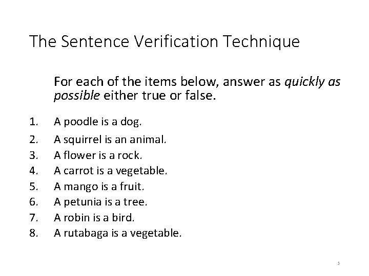 The Sentence Verification Technique For each of the items below, answer as quickly as