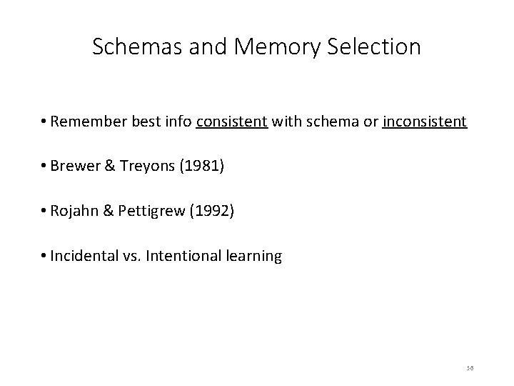 Schemas and Memory Selection • Remember best info consistent with schema or inconsistent •