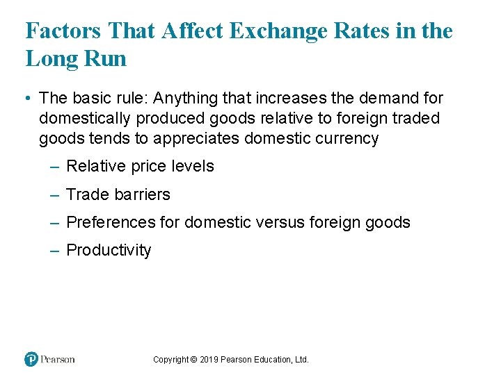 Factors That Affect Exchange Rates in the Long Run • The basic rule: Anything
