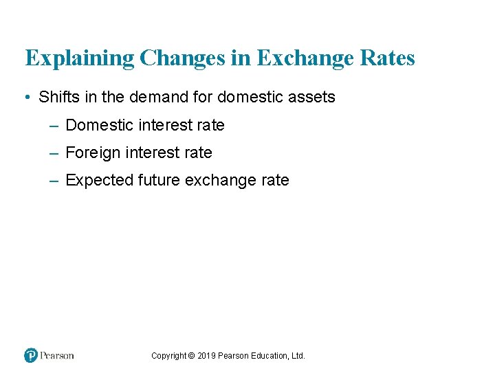 Explaining Changes in Exchange Rates • Shifts in the demand for domestic assets –