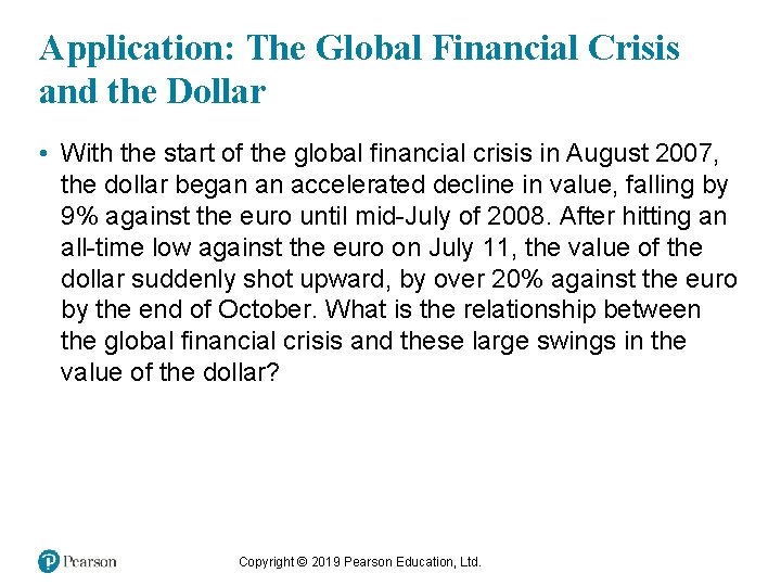 Application: The Global Financial Crisis and the Dollar • With the start of the