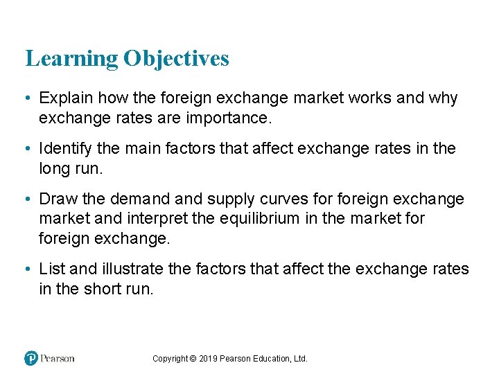 Learning Objectives • Explain how the foreign exchange market works and why exchange rates