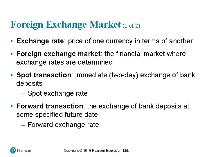 Foreign Exchange Market (1 of 2) • Exchange rate: price of one currency in