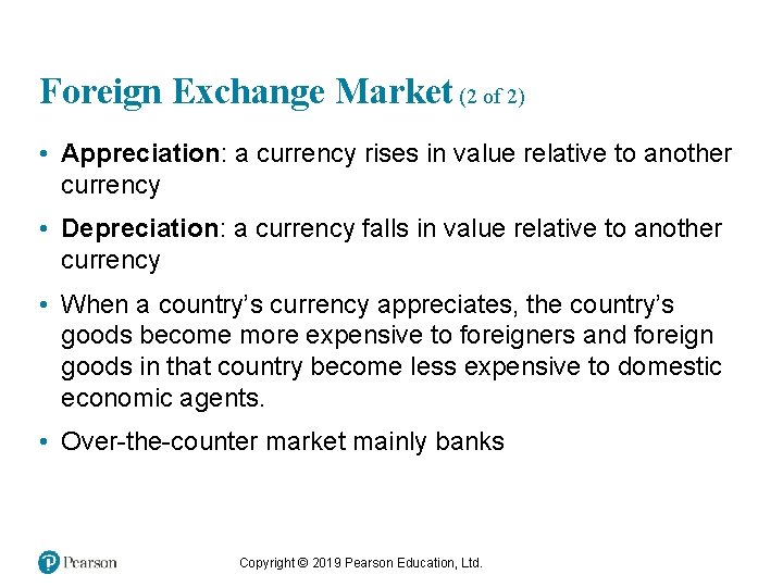 Foreign Exchange Market (2 of 2) • Appreciation: a currency rises in value relative