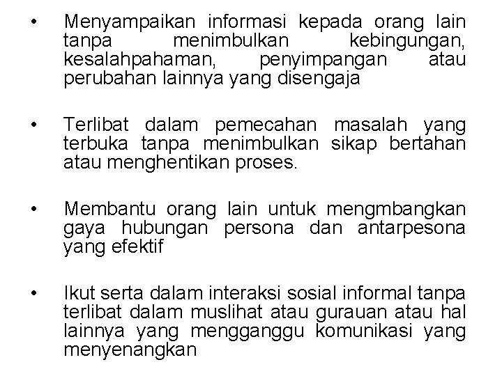  • Menyampaikan informasi kepada orang lain tanpa menimbulkan kebingungan, kesalahpahaman, penyimpangan atau perubahan