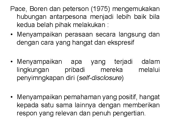 Pace, Boren dan peterson (1975) mengemukakan hubungan antarpesona menjadi lebih baik bila kedua belah