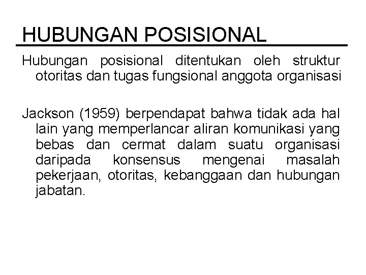 HUBUNGAN POSISIONAL Hubungan posisional ditentukan oleh struktur otoritas dan tugas fungsional anggota organisasi Jackson