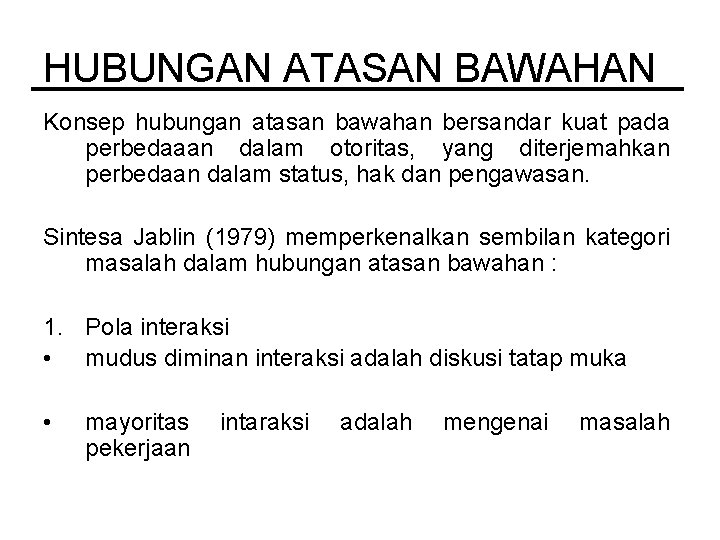 HUBUNGAN ATASAN BAWAHAN Konsep hubungan atasan bawahan bersandar kuat pada perbedaaan dalam otoritas, yang