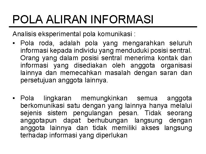 POLA ALIRAN INFORMASI Analisis eksperimental pola komunikasi : • Pola roda, adalah pola yang