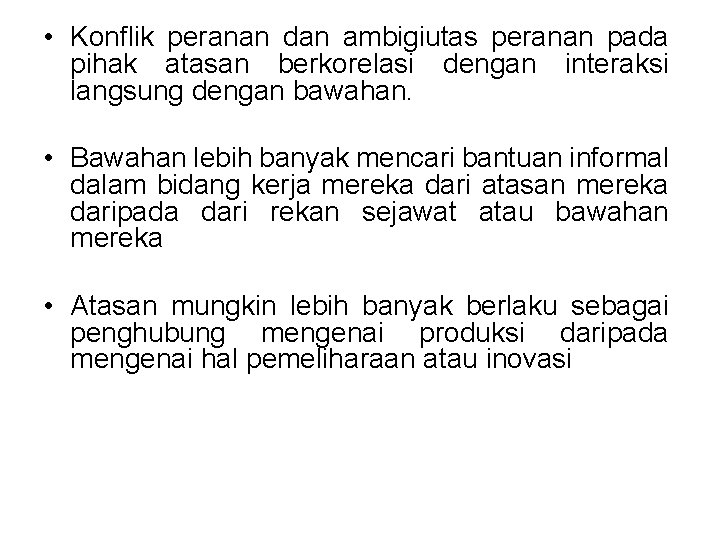  • Konflik peranan dan ambigiutas peranan pada pihak atasan berkorelasi dengan interaksi langsung