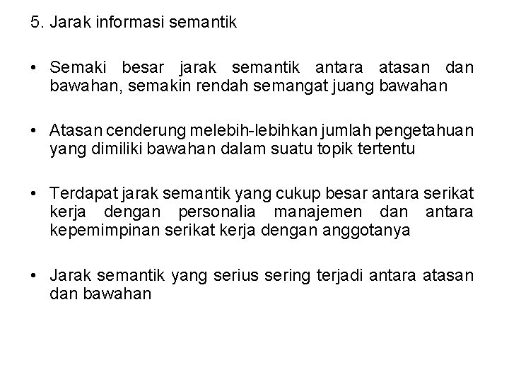 5. Jarak informasi semantik • Semaki besar jarak semantik antara atasan dan bawahan, semakin