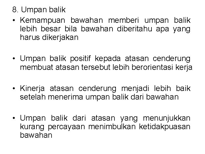 8. Umpan balik • Kemampuan bawahan memberi umpan balik lebih besar bila bawahan diberitahu