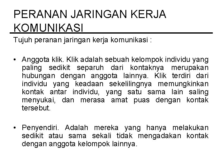 PERANAN JARINGAN KERJA KOMUNIKASI Tujuh peranan jaringan kerja komunikasi : • Anggota klik. Klik