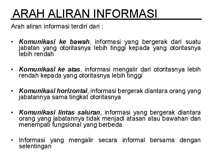 ARAH ALIRAN INFORMASI Arah aliran informasi terdiri dari : • Komunikasi ke bawah, informasi