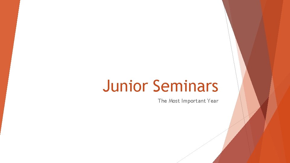 Junior Seminars The Most Important Year 