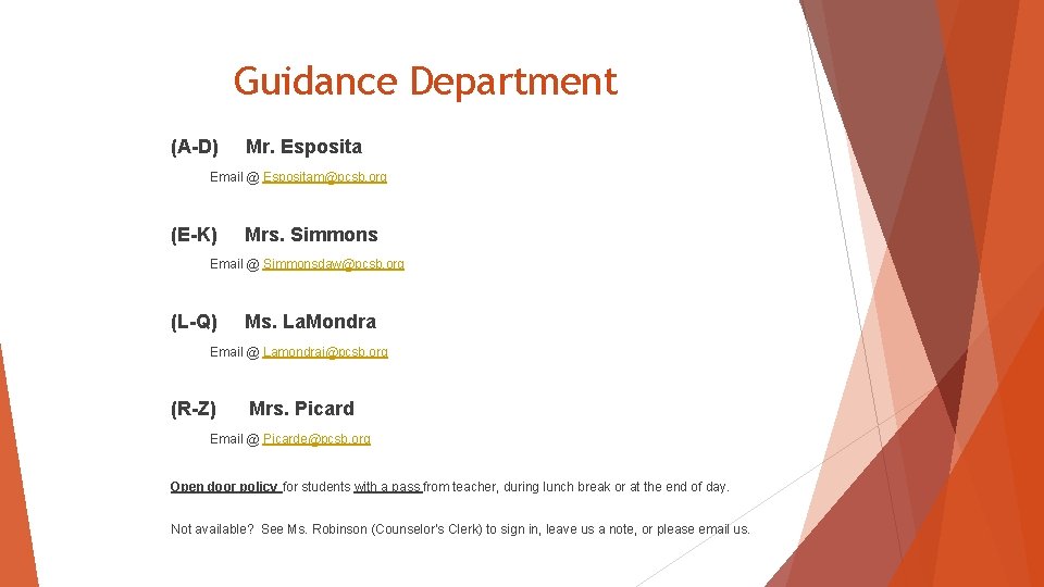 Guidance Department (A-D) Mr. Esposita Email @ Espositam@pcsb. org (E-K) Mrs. Simmons Email @