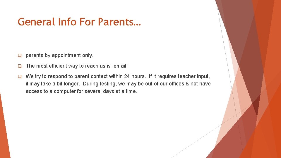 General Info For Parents… q parents by appointment only. q The most efficient way