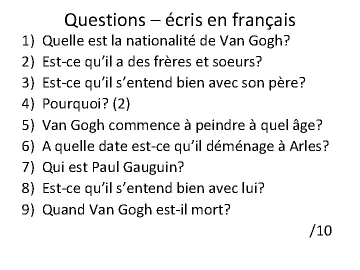 1) 2) 3) 4) 5) 6) 7) 8) 9) Questions – écris en français