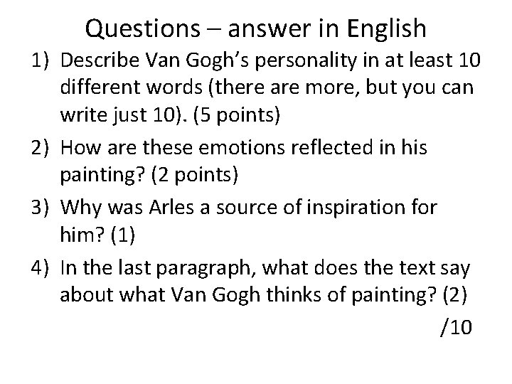 Questions – answer in English 1) Describe Van Gogh’s personality in at least 10