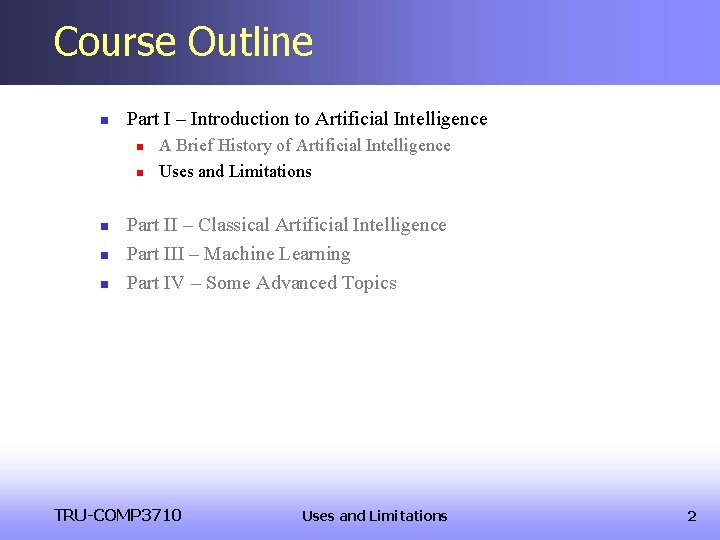 Course Outline n Part I – Introduction to Artificial Intelligence n n n A