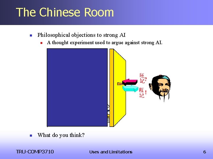 The Chinese Room n Philosophical objections to strong AI n n A thought experiment