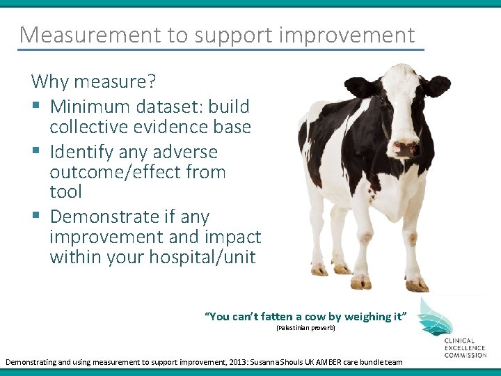 Measurement to support improvement Why measure? § Minimum dataset: build collective evidence base §