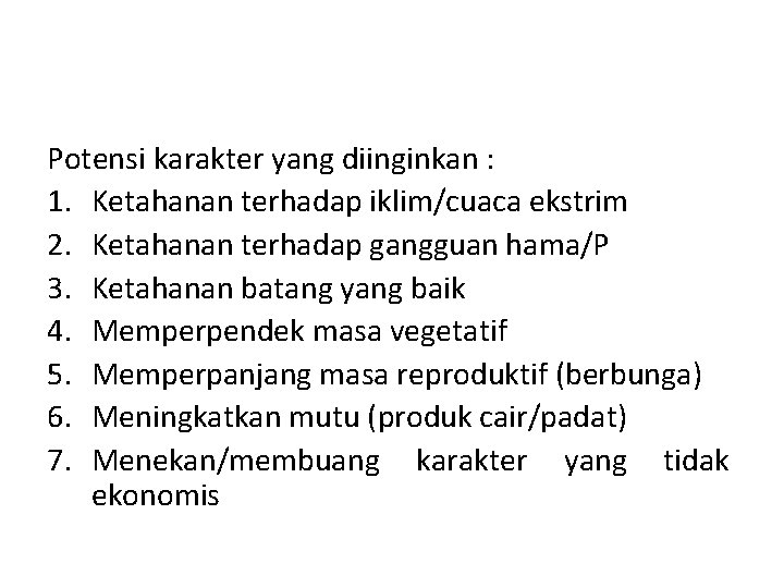 Potensi karakter yang diinginkan : 1. Ketahanan terhadap iklim/cuaca ekstrim 2. Ketahanan terhadap gangguan