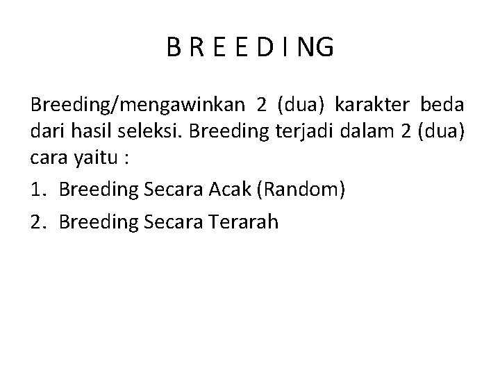 B R E E D I NG Breeding/mengawinkan 2 (dua) karakter beda dari hasil