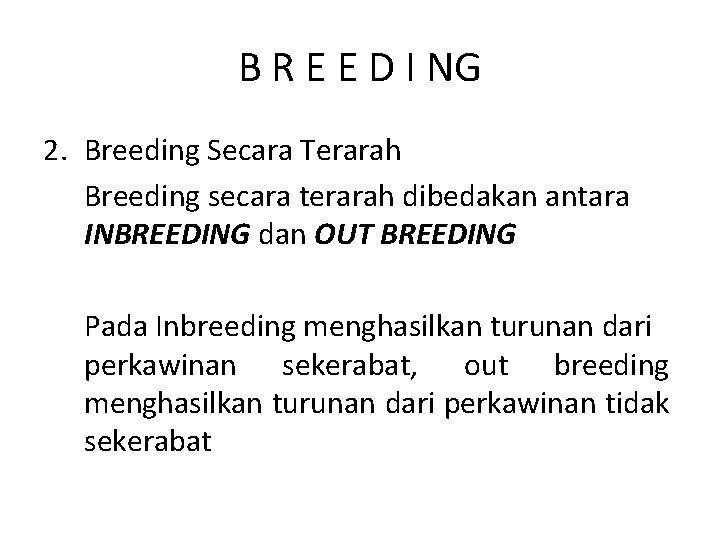B R E E D I NG 2. Breeding Secara Terarah Breeding secara terarah