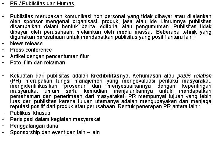  • PR / Publisitas dan Humas • Publisitas merupakan komunikasi non personal yang