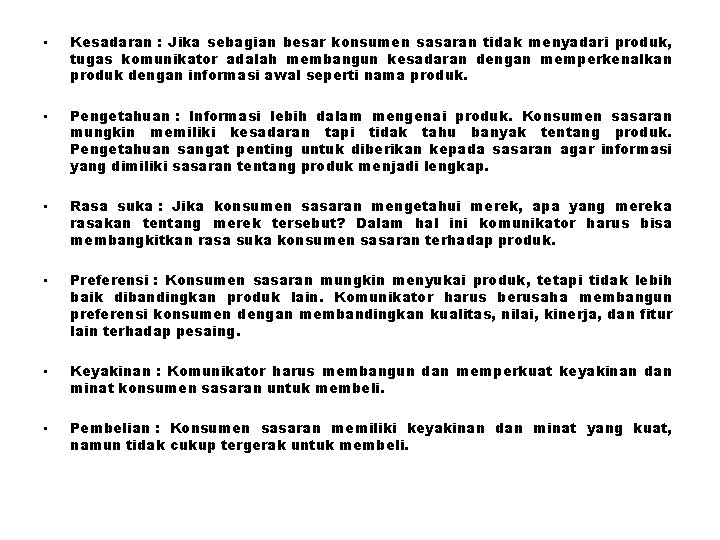  • Kesadaran : Jika sebagian besar konsumen sasaran tidak menyadari produk, tugas komunikator