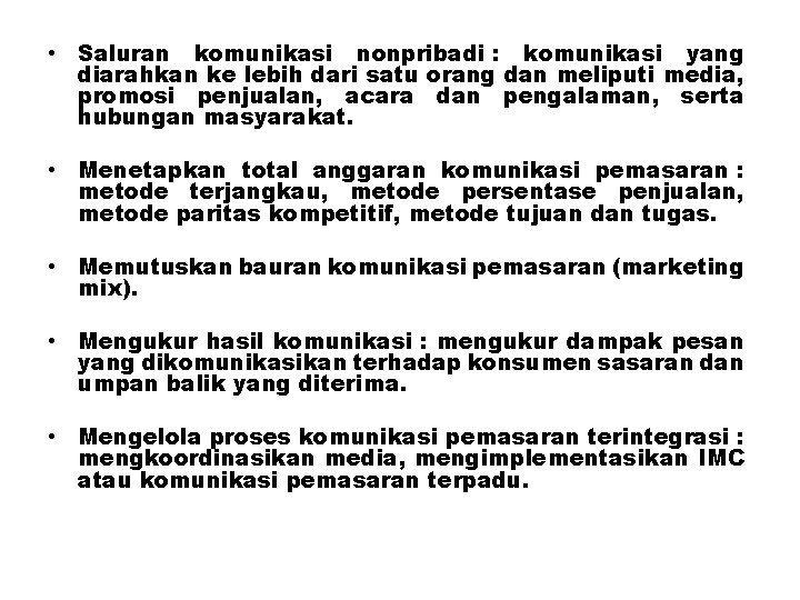  • Saluran komunikasi nonpribadi : komunikasi yang diarahkan ke lebih dari satu orang