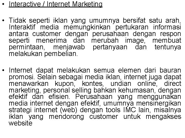  • Interactive / Internet Marketing • Tidak seperti iklan yang umumnya bersifat satu