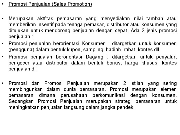  • Promosi Penjualan (Sales Promotion) • Merupakan aktfitas pemasaran yang menyediakan nilai tambah