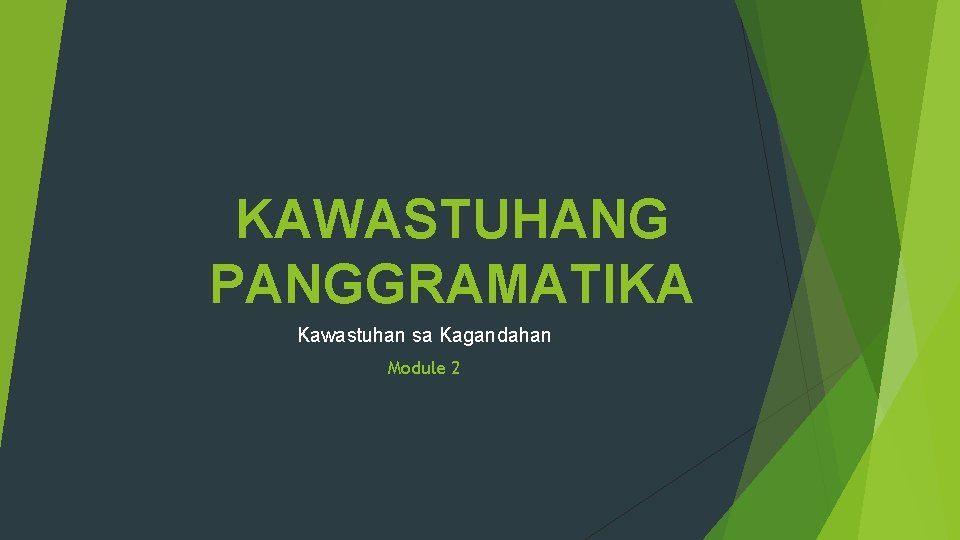 KAWASTUHANG PANGGRAMATIKA Kawastuhan sa Kagandahan Module 2 