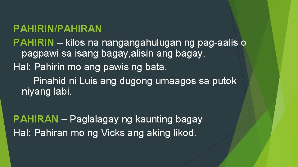 PAHIRIN/PAHIRAN PAHIRIN – kilos na nangangahulugan ng pag-aalis o pagpawi sa isang bagay, alisin