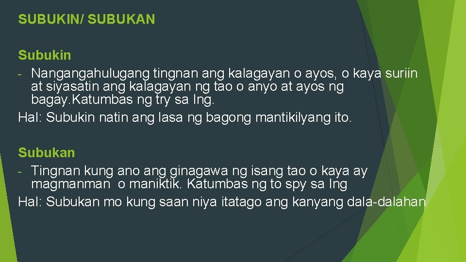 SUBUKIN/ SUBUKAN Subukin - Nangangahulugang tingnan ang kalagayan o ayos, o kaya suriin at