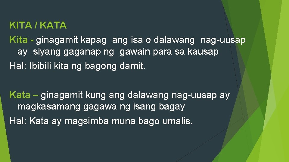 KITA / KATA Kita - ginagamit kapag ang isa o dalawang nag-uusap ay siyang