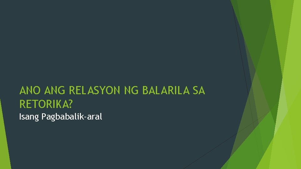 ANO ANG RELASYON NG BALARILA SA RETORIKA? Isang Pagbabalik-aral 