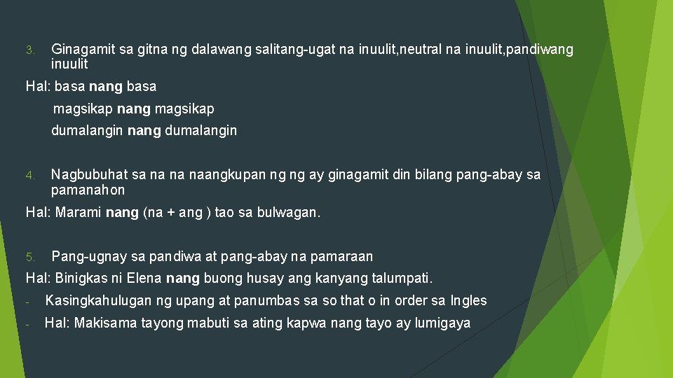 3. Ginagamit sa gitna ng dalawang salitang-ugat na inuulit, neutral na inuulit, pandiwang inuulit