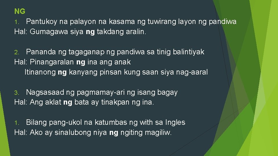 NG Pantukoy na palayon na kasama ng tuwirang layon ng pandiwa Hal: Gumagawa siya